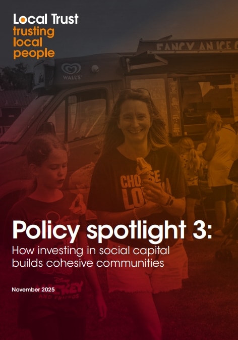 Cover page of a Local Trust publication titled “Policy spotlight 3: How investing in social capital builds cohesive communities,” dated November 2025. The cover shows a smiling woman and a child enjoying ice cream in front of an ice cream van, with warm orange and red overlay tones. The Local Trust logo and tagline “trusting local people” appear at the top left.