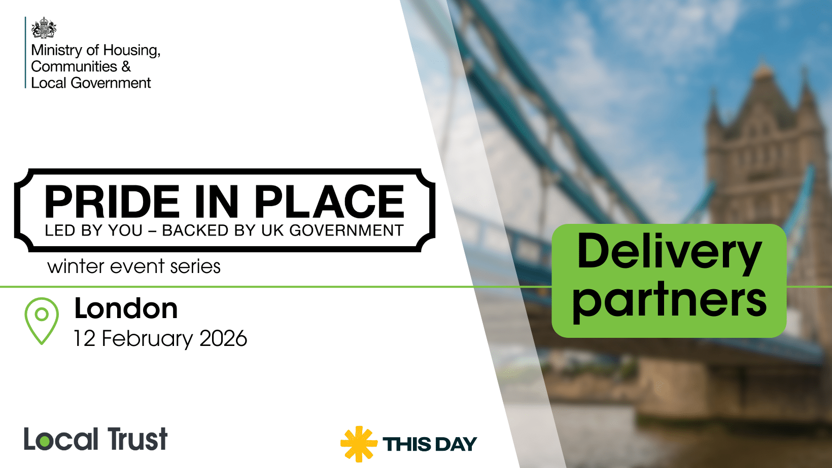 A presentation slide with a white left panel and a blurred cityscape photo on the right, overlaid with a green “Delivery partners” label. Visible text reads: “Ministry of Housing, Communities & Local Government,” “PRIDE IN PLACE,” “LED BY YOU – BACKED BY UK GOVERNMENT,” “winter event series,” “London,” “12 February 2026,” “Local Trust,” and “THIS DAY.”