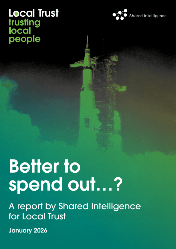 A report cover with an image of a rocket launching behind a green overlay. Text reads 'Better to spend out...? A report by Shared Intelligence for Local Trust'. Local Trust and Shared Intelligence logos featured at the top.
